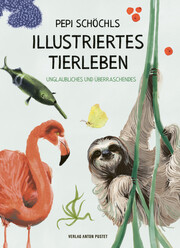 Cover des Buches Pepi Schöchls illustriertes Tierleben, Flamingo, Faultier, Zitronenfalter, Fisch