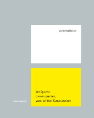 Hardcover Die Sprache, die wir sprechen, wenn wir über Kunst sprechen